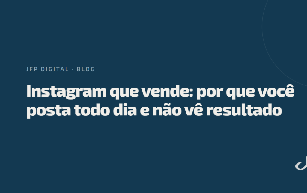 Instagram que vende: por que sua empresa posta e não vende