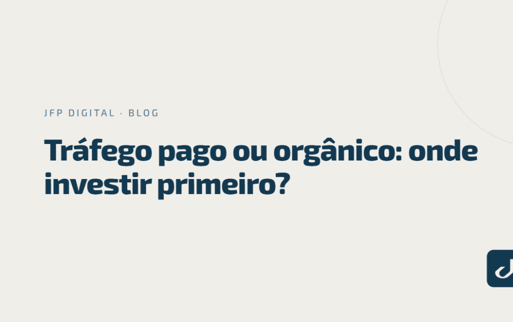 Tráfego pago ou orgânico: onde investir primeiro